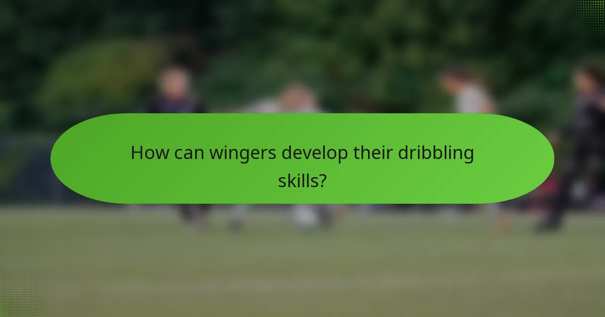 How can wingers develop their dribbling skills?