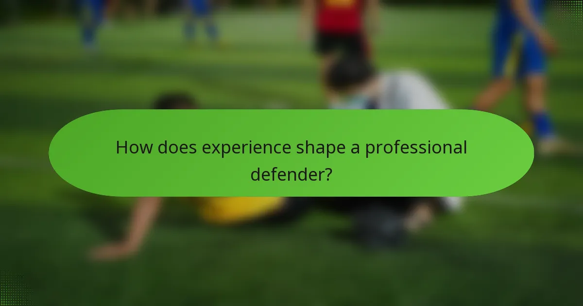 How does experience shape a professional defender?