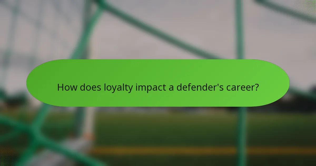 How does loyalty impact a defender's career?