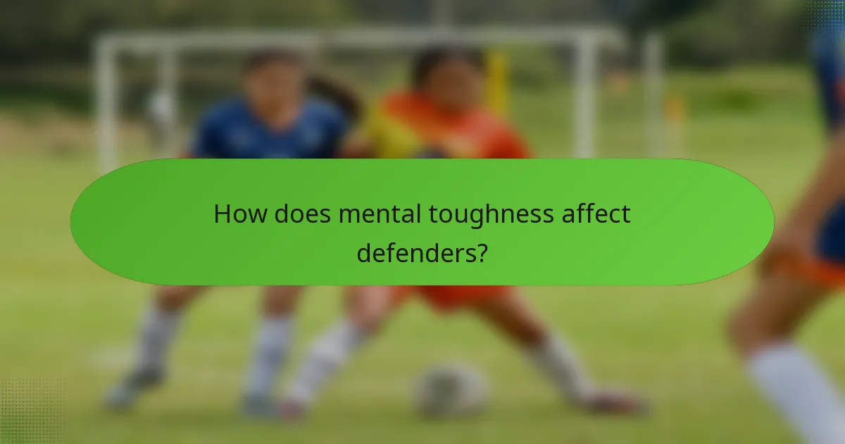 How does mental toughness affect defenders?