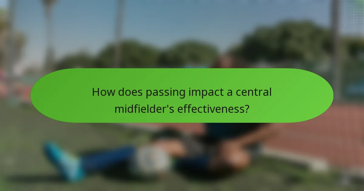 How does passing impact a central midfielder's effectiveness?