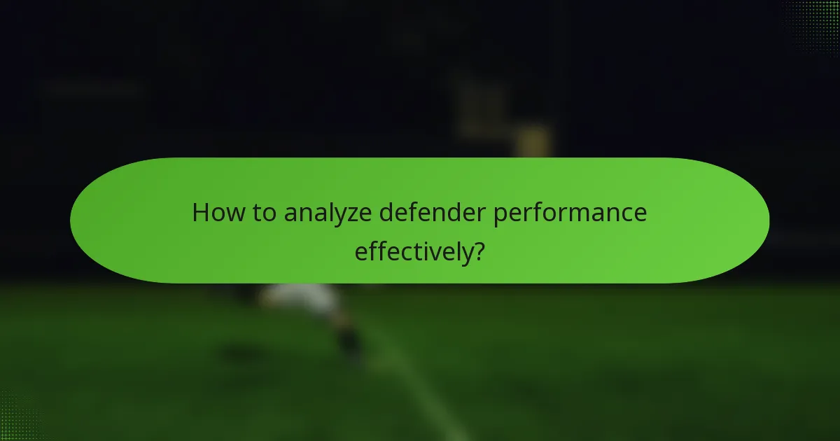 How to analyze defender performance effectively?