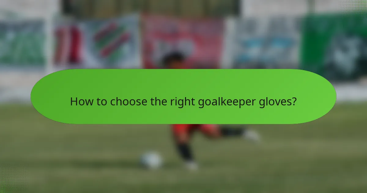 How to choose the right goalkeeper gloves?