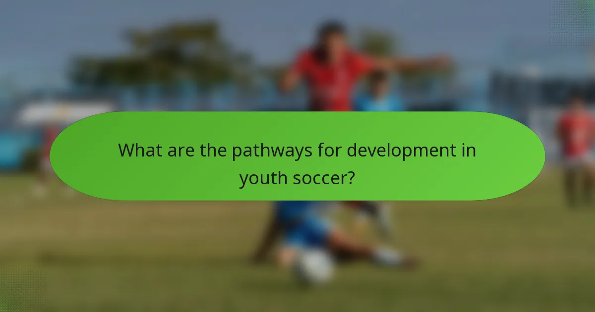 What are the pathways for development in youth soccer?
