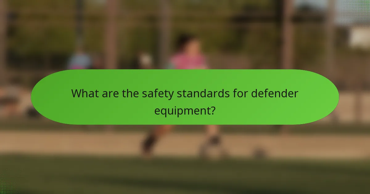 What are the safety standards for defender equipment?