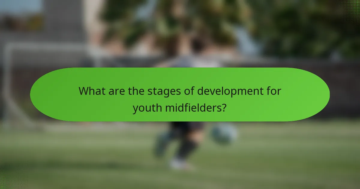What are the stages of development for youth midfielders?