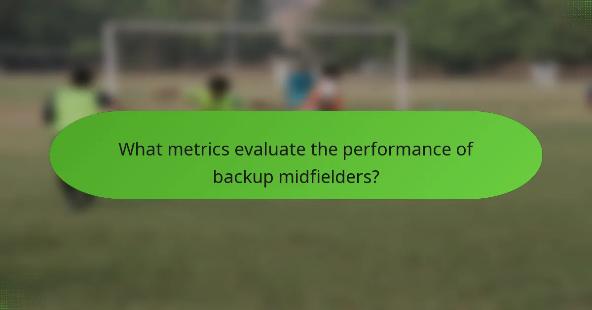 What metrics evaluate the performance of backup midfielders?