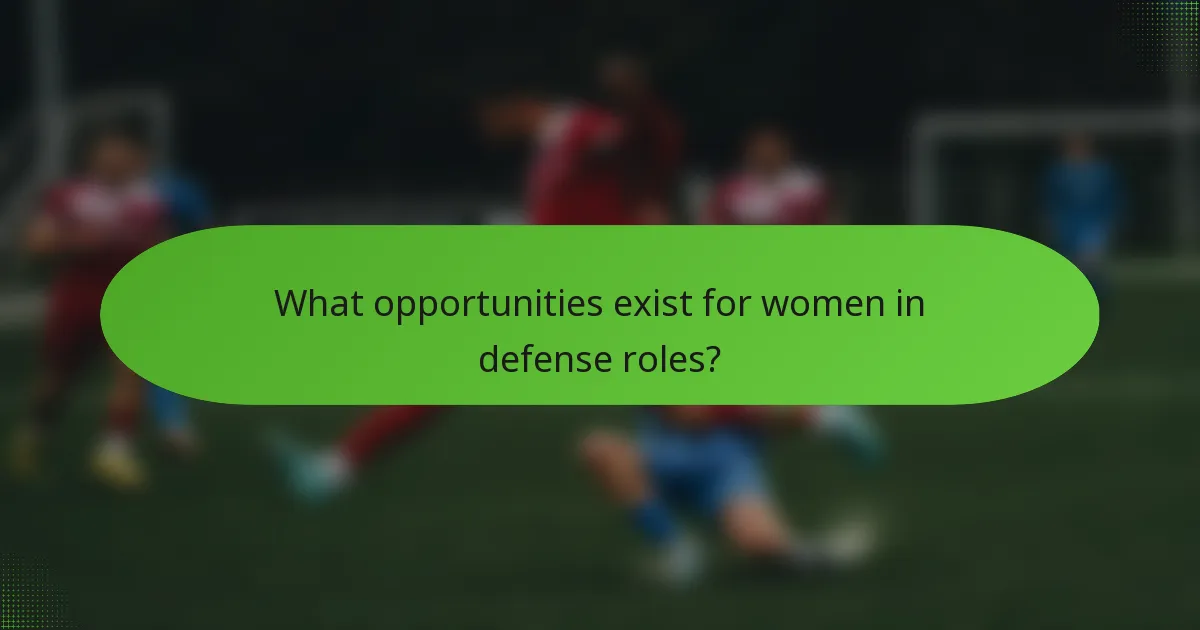 What opportunities exist for women in defense roles?
