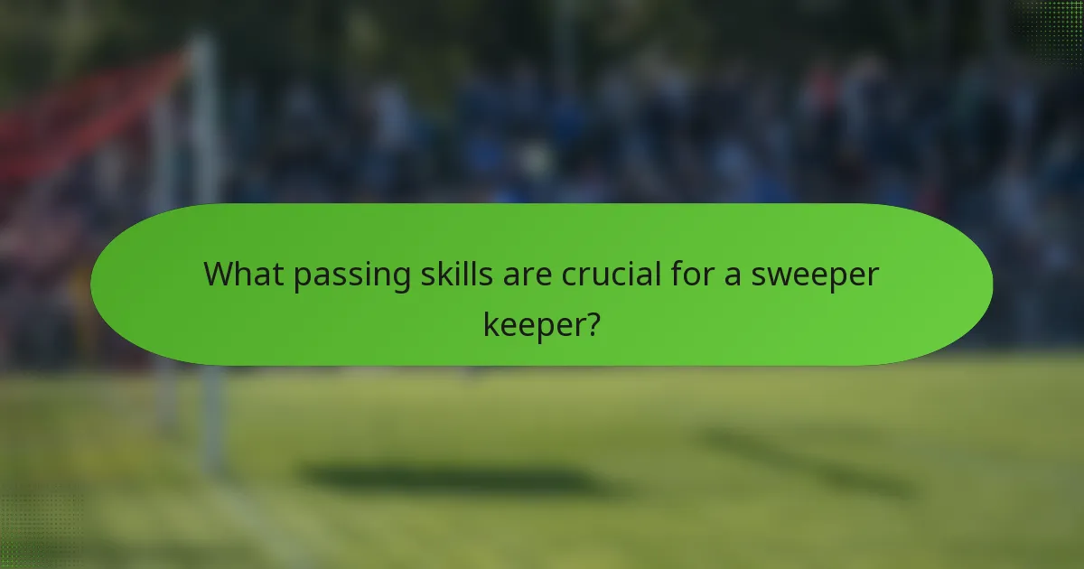 What passing skills are crucial for a sweeper keeper?