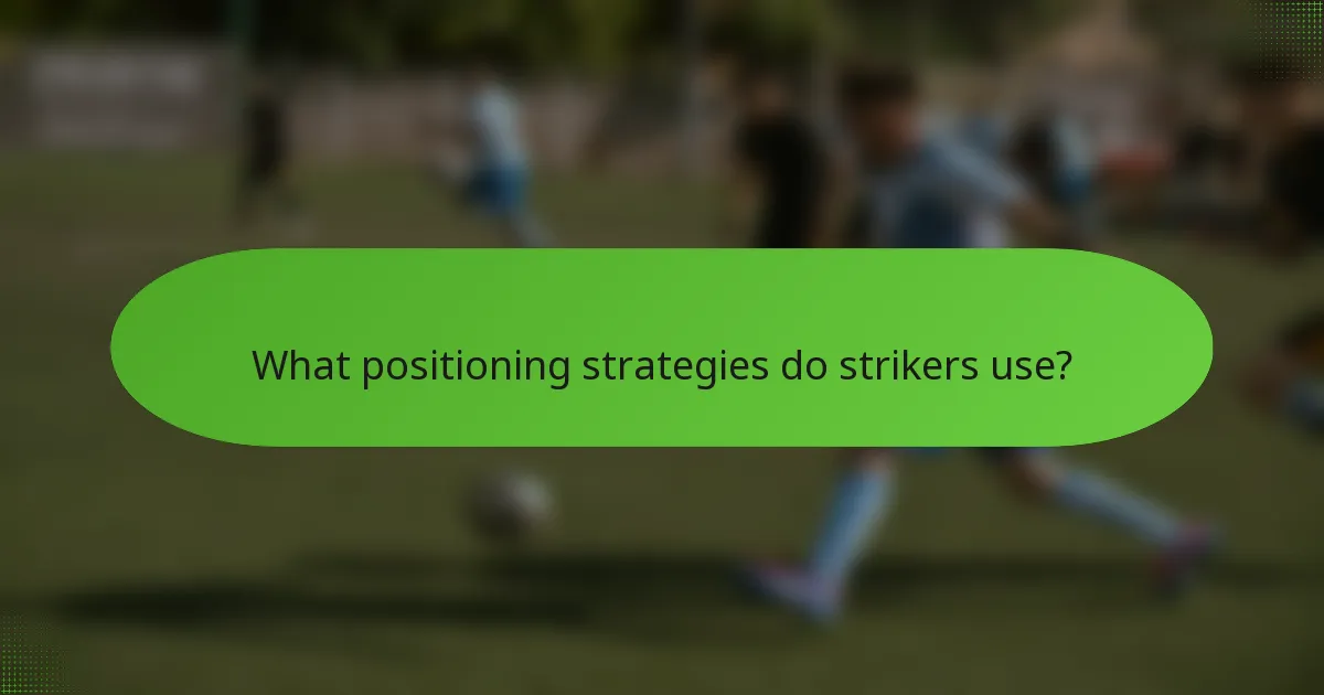 What positioning strategies do strikers use?