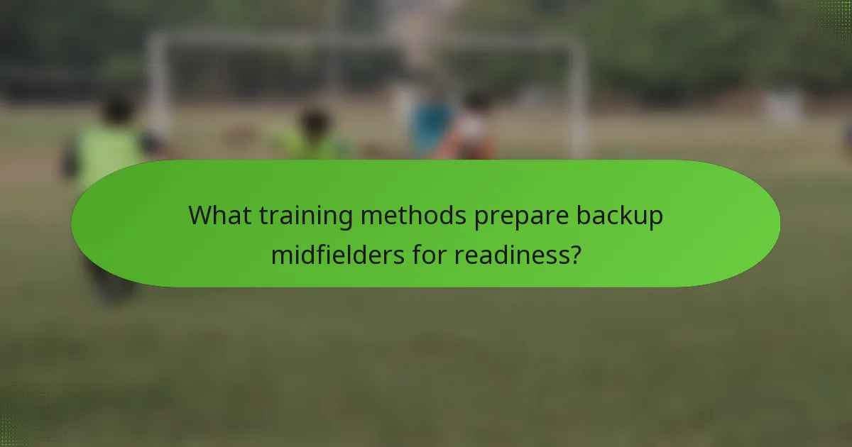 What training methods prepare backup midfielders for readiness?