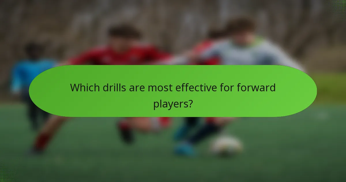 Which drills are most effective for forward players?