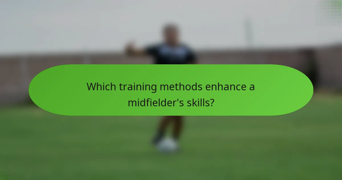 Which training methods enhance a midfielder's skills?