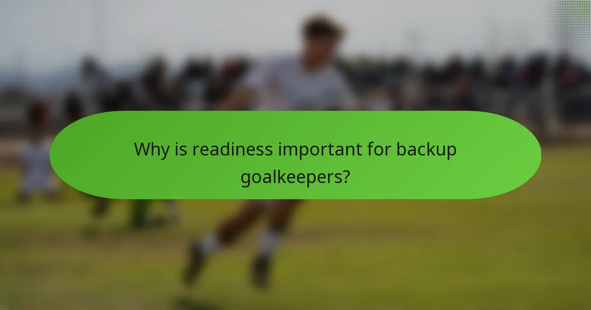 Why is readiness important for backup goalkeepers?